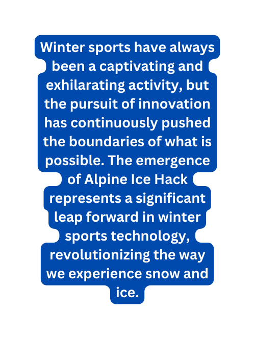 Winter sports have always been a captivating and exhilarating activity but the pursuit of innovation has continuously pushed the boundaries of what is possible The emergence of Alpine Ice Hack represents a significant leap forward in winter sports technology revolutionizing the way we experience snow and ice