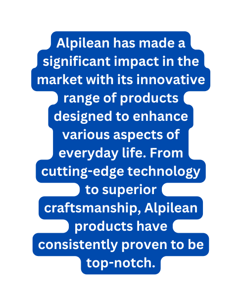 Alpilean has made a significant impact in the market with its innovative range of products designed to enhance various aspects of everyday life From cutting edge technology to superior craftsmanship Alpilean products have consistently proven to be top notch