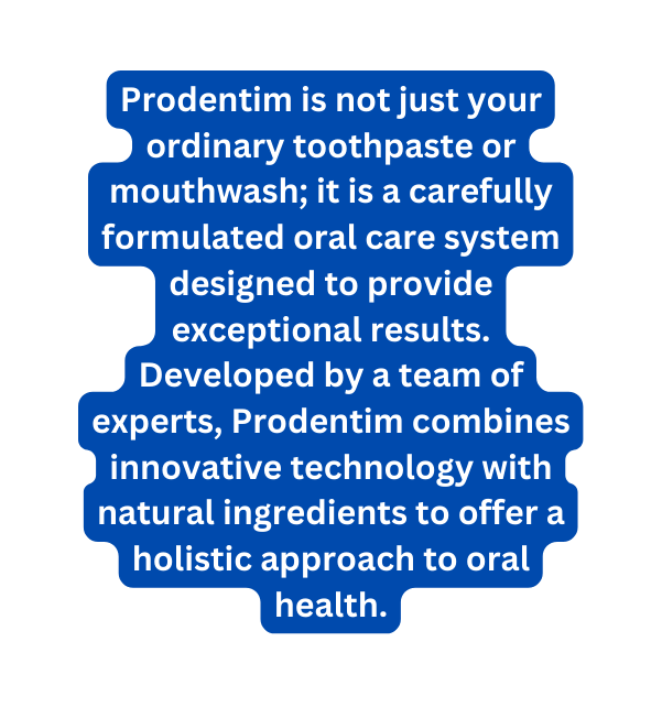 Prodentim is not just your ordinary toothpaste or mouthwash it is a carefully formulated oral care system designed to provide exceptional results Developed by a team of experts Prodentim combines innovative technology with natural ingredients to offer a holistic approach to oral health