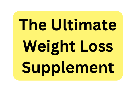 The Ultimate Weight Loss Supplement